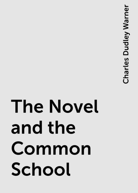 The Novel and the Common School, Charles Dudley Warner