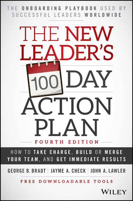 The New Leader's 100-Day Action Plan, George Bradt, Jayme A. Check, John A. Lawler
