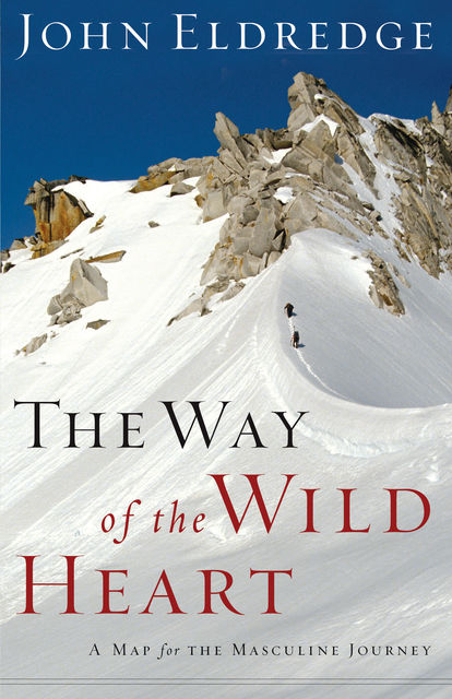 The Way of the Wild Heart, John Eldredge