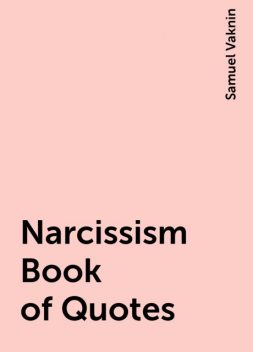 Narcissism Book of Quotes, Samuel Vaknin