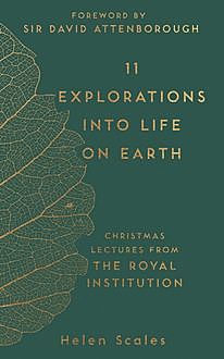 11 Explorations into Life on Earth, Helen Scales