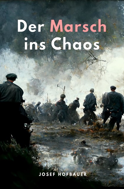 Der Marsch ins Chaos, Josef Hofbauer