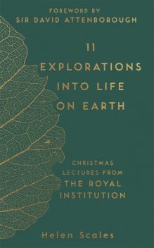 11 Explorations into Life on Earth, Helen Scales