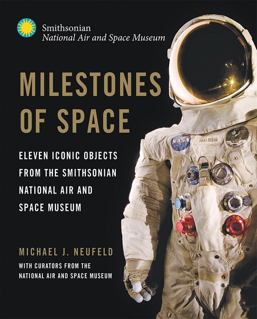 Milestones of Space, Michael J. Neufeld