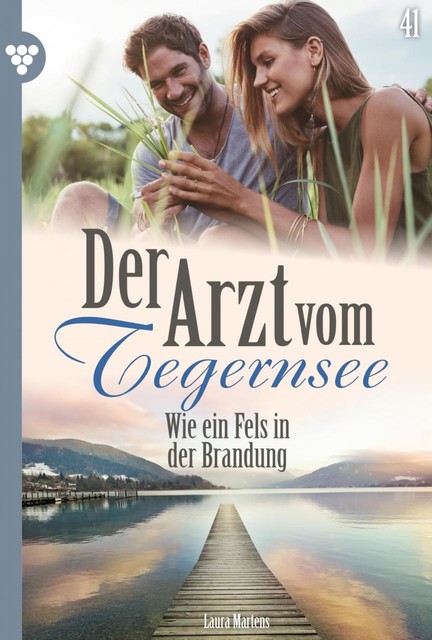 Der Arzt vom Tegernsee 41 – Arztroman, Laura Martens