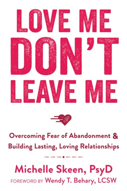 Love Me, Don't Leave Me, Wendy T. Behary
