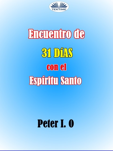 Encuentro De 31 Días Con El Espíritu Santo, Peter I. O