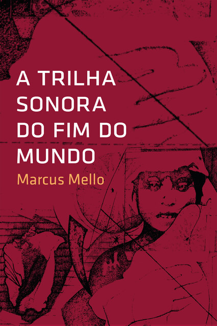 A trilha sonora do fim do mundo, Marcus Mello
