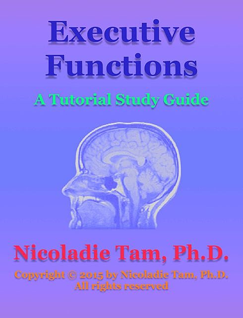 Executive Functions: A Tutorial Study Guide, Nicoladie Tam