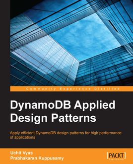 DynamoDB Applied Design Patterns, Prabhakaran Kuppusamy, Uchit Vyas