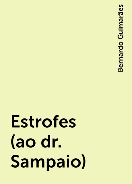 Estrofes (ao dr. Sampaio), Bernardo Guimarães