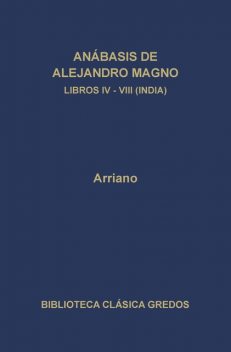 Anábasis de Alejandro Magno. Libros IV-VIII (India), Arriano