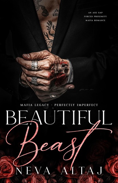 Beautiful Beast: An Age Gap Forced Proximity Mafia Romance (Mafia Legacy – Perfectly Imperfect Book 1), Neva Altaj