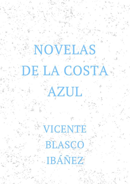 Novelas de la Costa Azul, Vicente Blasco Ibáñez