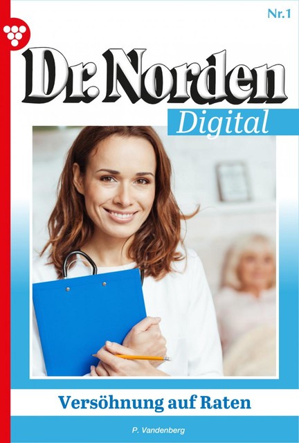 Dr. Norden Digital 1 – Arztroman, Patricia Vandenberg