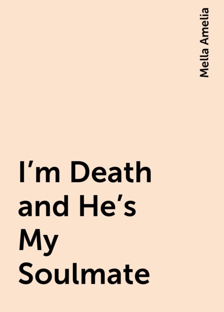 I’m Death and He’s My Soulmate, Mella Amelia