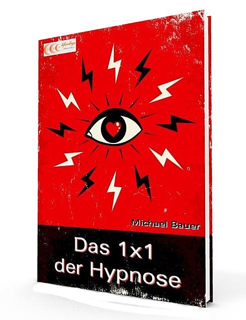 Das 1x1 der Hypnose, Michael Bauer