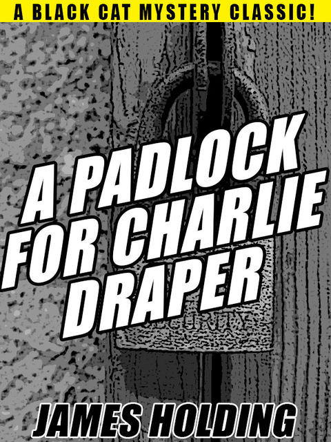 A Padlock For Charlie Draper, James Holding