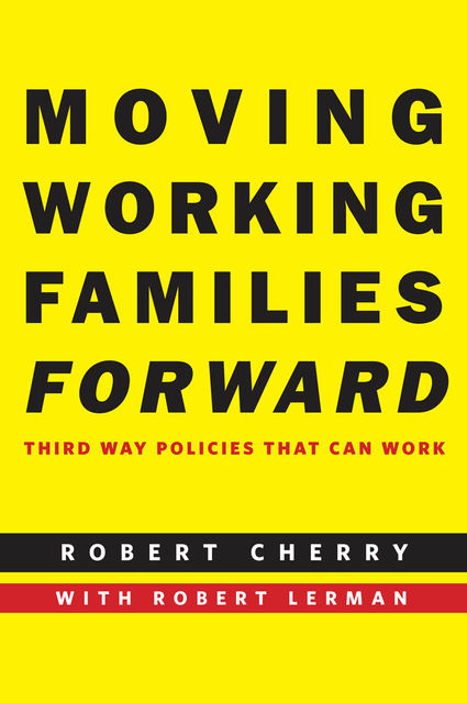 Moving Working Families Forward, Robert Cherry