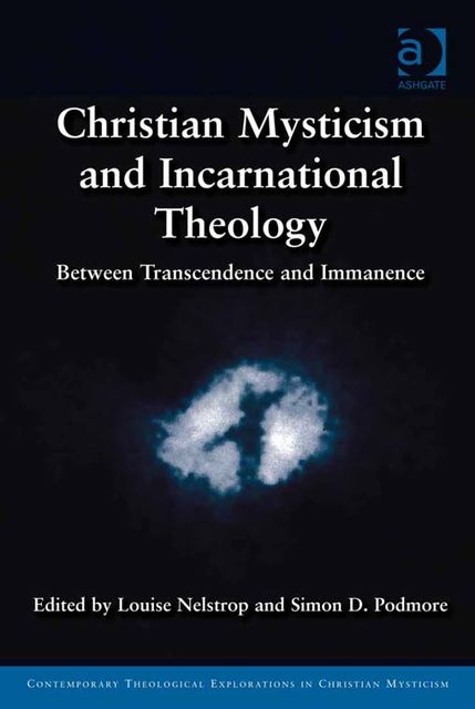 Christian Mysticism and Incarnational Theology, Louise Nelstrop