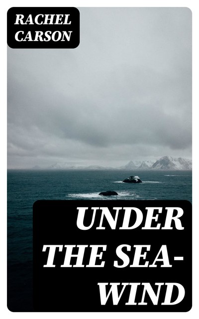 Under the Sea-wind, Rachel Carson