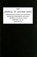 The Journal of Joachim Hane containing his escapes and sufferings during his employment by Oliver Cromwell in France from November 1653 to February 1654, Joachim Hane