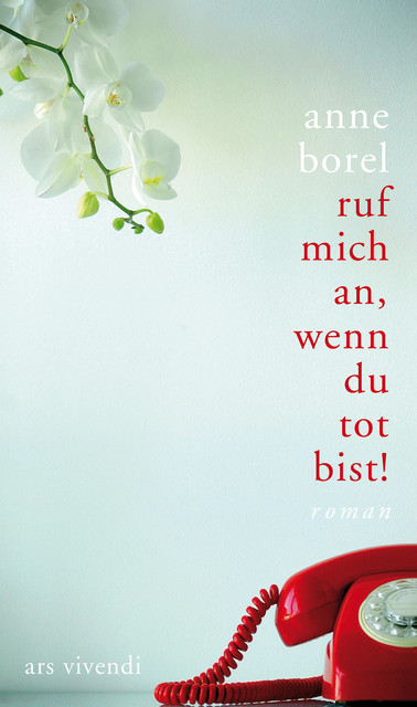 Ruf mich an, wenn du tot bist (eBook), Anne Borel