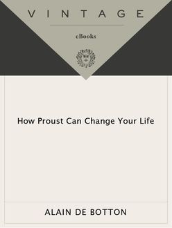 How Proust Can Change Your Life, Alain de Botton