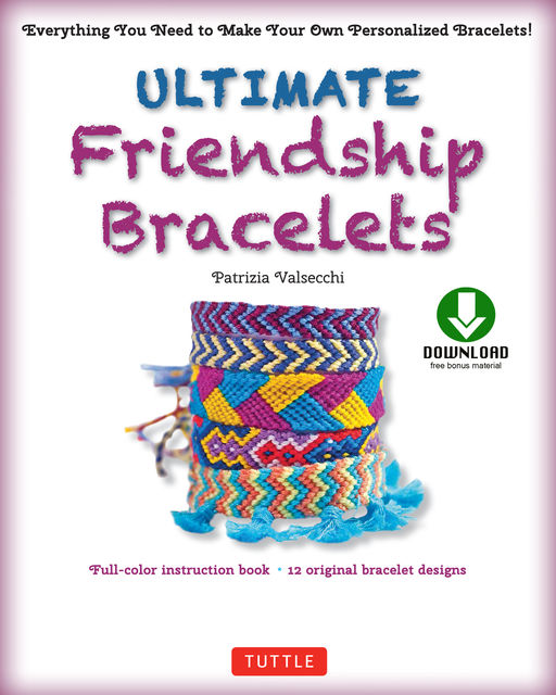 Ultimate Friendship Bracelets Kit, Patrizia Valsecchi