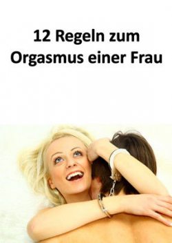12 Regeln zum Orgasmus einer Frau, Markus Schwämmle
