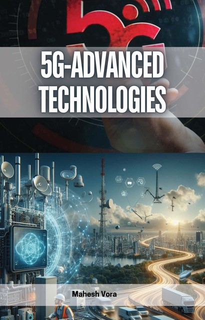 5G-Advanced Technologies, Mahesh Vora