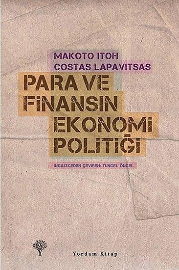 Para ve Finansın Ekonomi Politiği, Lapavitsas Costas, Makoto Itoh
