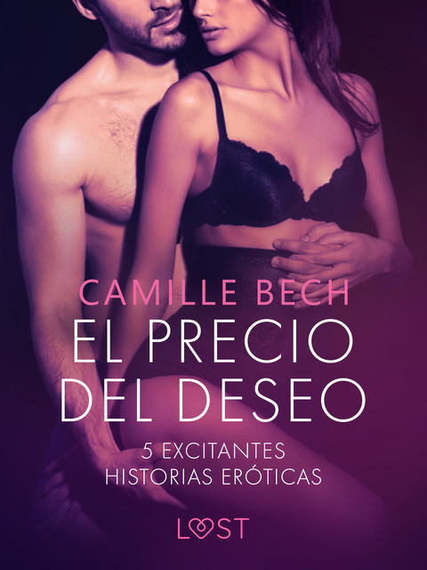 El precio del deseo – 5 excitantes historias eróticas, Camille Bech