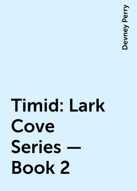 Timid: Lark Cove Series – Book 2, Devney Perry