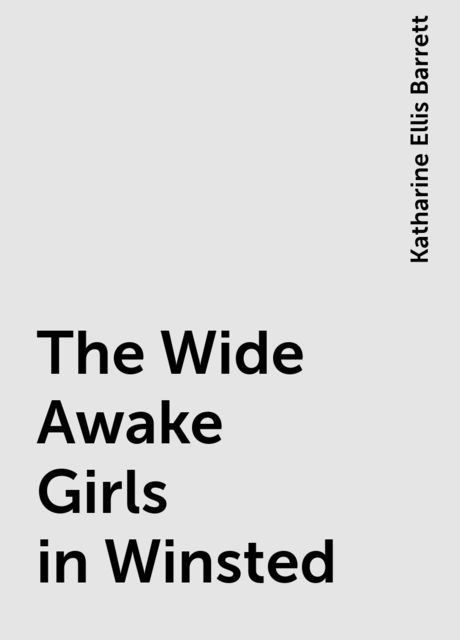 The Wide Awake Girls in Winsted, Katharine Ellis Barrett