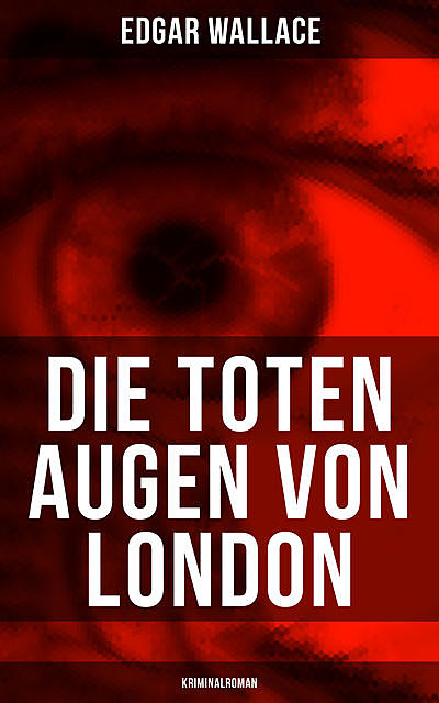 Die toten Augen von London (Kriminalroman), Edgar Wallace