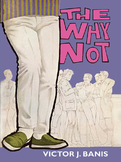 The Why Not, Victor J.Banis