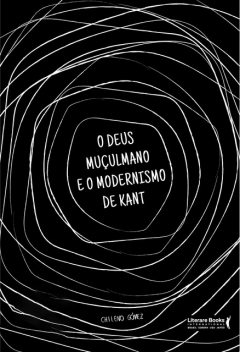 O Deus muçulmano e o modernismo de Kant, Chileno Gómez