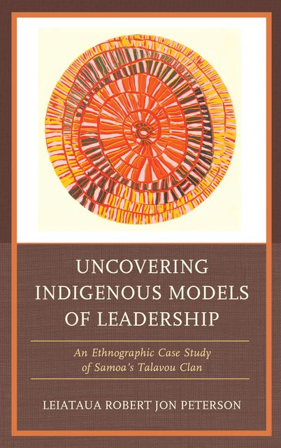 Uncovering Indigenous Models of Leadership, Robert Peterson