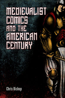 Medievalist Comics and the American Century, Chris Bishop