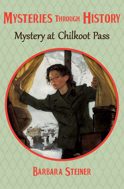 Mystery at Chilkoot Pass, Barbara Steiner