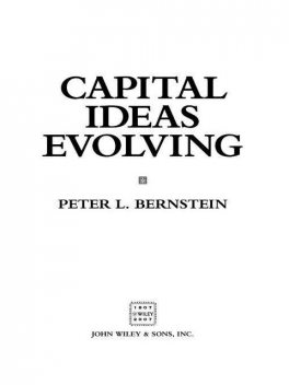 Capital Ideas Evolving, Peter L.Bernstein