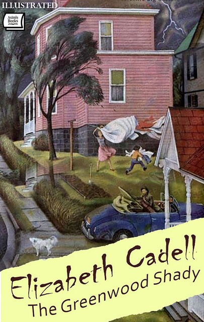 The Greenwood Shady. Illustrated, Elizabeth Cadell