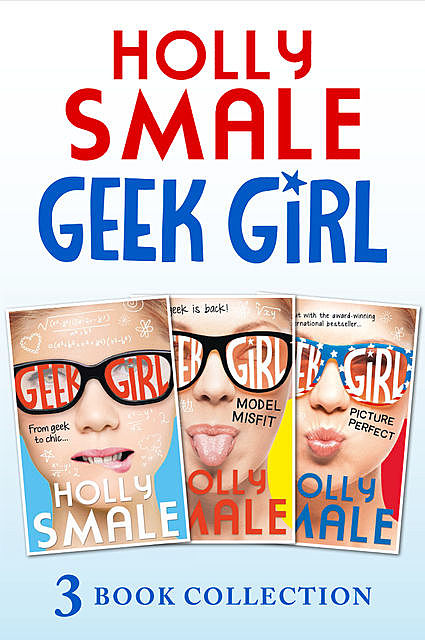 Geek Girl books 1–3, Holly Smale