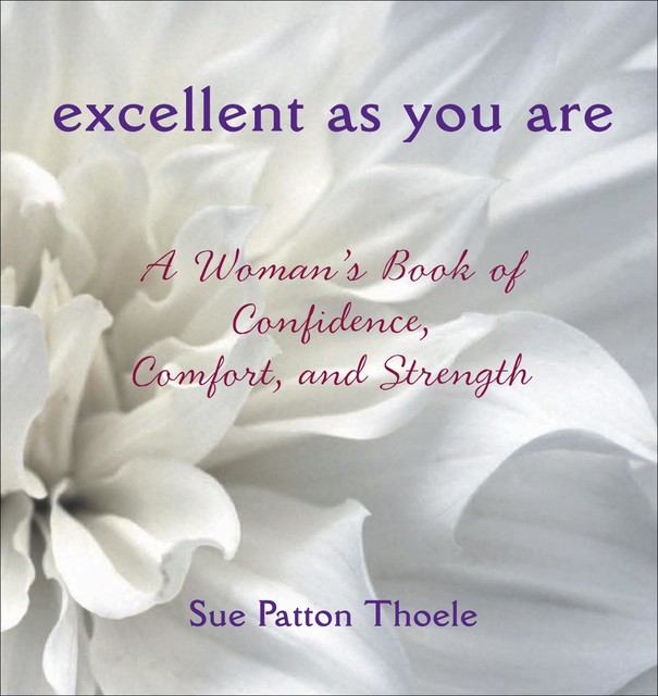 Excellent As You Are, Sue Patton Thoele