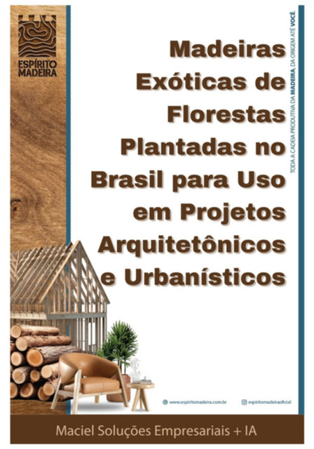 Madeiras Exóticas De Florestas Plantadas No Brasil Para Uso Em Projetos Arquitetônicos E Urbanísticos, Maciel, Soluções Empresariais + Ia
