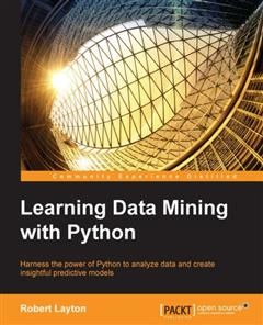 Learning Data Mining with Python, Robert Layton