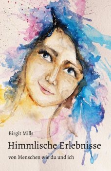 Himmlische Erlebnisse, Birgit Mills