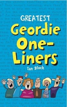 Greatest Geordie One-Liners, Ian Black