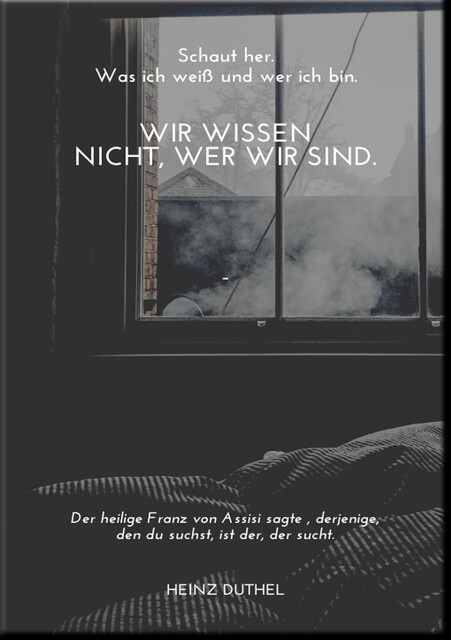 Wir wisssen nicht wer wir sind, Heinz Duthel